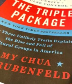 Parenting Successful Kids – Takeaways from The Triple Package by Amy Chua and Jed Rubenfeld